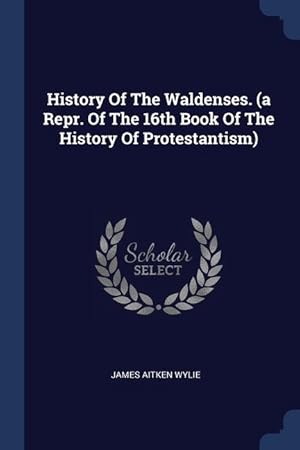 Seller image for History Of The Waldenses. (a Repr. Of The 16th Book Of The History Of Protestantism) for sale by moluna