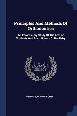 Imagen del vendedor de Principles And Methods Of Orthodontics: An Introductory Study Of The Art For Students And Practitioners Of Dentistry a la venta por moluna
