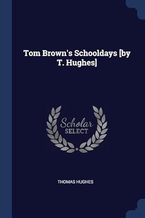 Bild des Verkufers fr Tom Brown\ s Schooldays [by T. Hughes] zum Verkauf von moluna