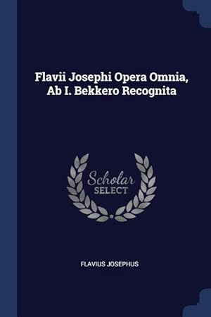 Bild des Verkufers fr Flavii Josephi Opera Omnia, Ab I. Bekkero Recognita zum Verkauf von moluna