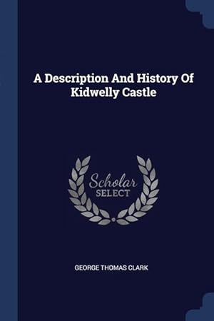 Bild des Verkufers fr A Description And History Of Kidwelly Castle zum Verkauf von moluna