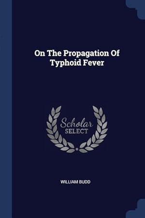 Bild des Verkufers fr On The Propagation Of Typhoid Fever zum Verkauf von moluna