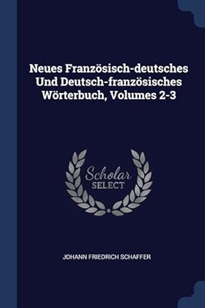 Imagen del vendedor de Neues Franzoesisch-deutsches Und Deutsch-franzoesisches Woerterbuch, Volumes 2-3 a la venta por moluna