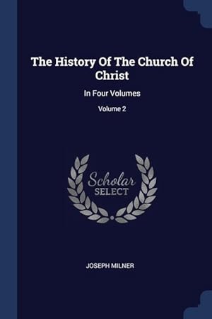 Bild des Verkufers fr The History Of The Church Of Christ: In Four Volumes Volume 2 zum Verkauf von moluna