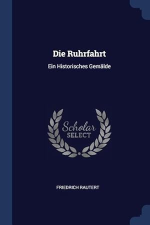 Bild des Verkufers fr Die Ruhrfahrt: Ein Historisches Gemaelde zum Verkauf von moluna