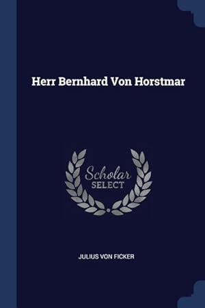 Bild des Verkufers fr Herr Bernhard Von Horstmar zum Verkauf von moluna