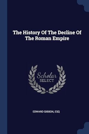 Seller image for The History Of The Decline Of The Roman Empire for sale by moluna