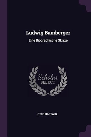 Bild des Verkufers fr Ludwig Bamberger: Eine Biographische Skizze zum Verkauf von moluna