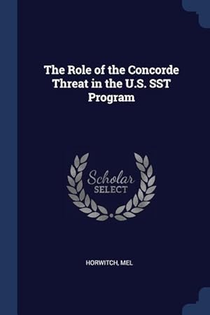 Seller image for The Role of the Concorde Threat in the U.S. SST Program for sale by moluna