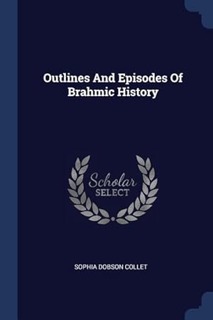 Image du vendeur pour Outlines And Episodes Of Brahmic History mis en vente par moluna