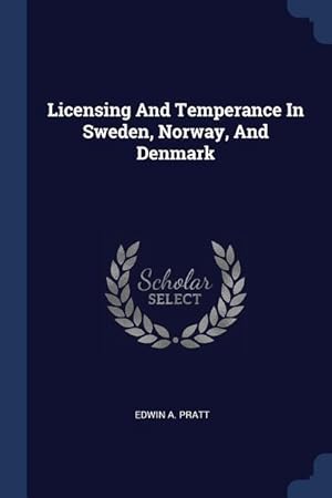 Bild des Verkufers fr Licensing And Temperance In Sweden, Norway, And Denmark zum Verkauf von moluna