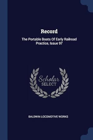 Immagine del venditore per Record: The Portable Boats Of Early Railroad Practice, Issue 97 venduto da moluna