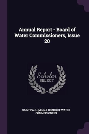Bild des Verkufers fr Annual Report - Board of Water Commissioners, Issue 20 zum Verkauf von moluna