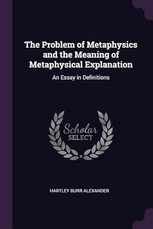 Bild des Verkufers fr The Problem of Metaphysics and the Meaning of Metaphysical Explanation: An Essay in Definitions zum Verkauf von moluna