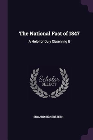 Bild des Verkufers fr The National Fast of 1847: A Help for Duly Observing It zum Verkauf von moluna