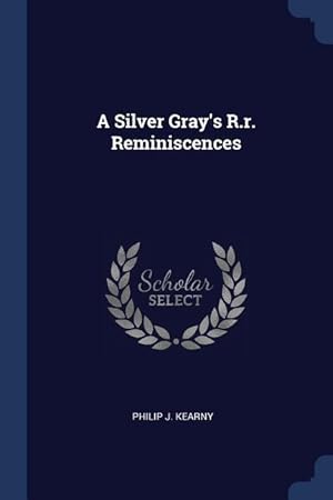 Seller image for A Silver Gray\ s R.r. Reminiscences for sale by moluna