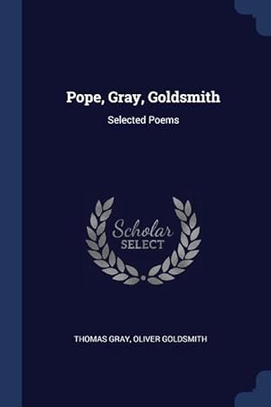 Bild des Verkufers fr Pope, Gray, Goldsmith: Selected Poems zum Verkauf von moluna