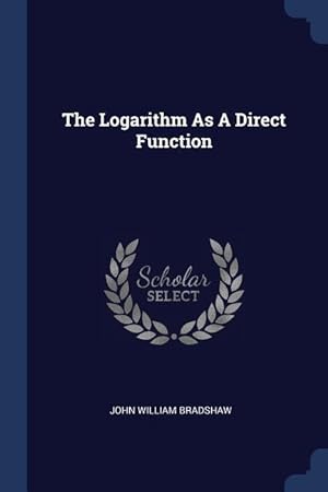 Imagen del vendedor de The Logarithm As A Direct Function a la venta por moluna