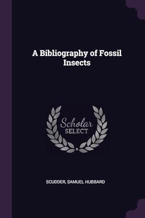 Bild des Verkufers fr A Bibliography of Fossil Insects zum Verkauf von moluna