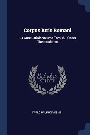 Bild des Verkufers fr Corpus Iuris Romani: Ius Anteiustinianaeum: Tom. 2. - Codex Theodosianus zum Verkauf von moluna