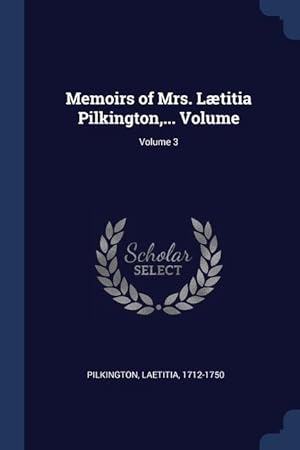 Seller image for Memoirs of Mrs. Ltitia Pilkington, . Volume Volume 3 for sale by moluna