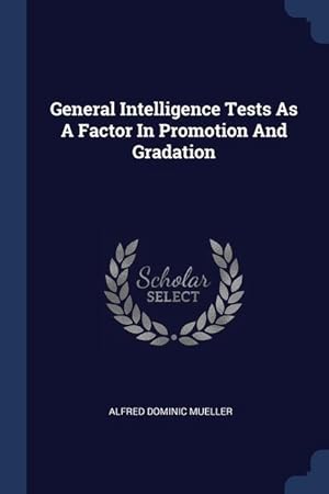 Seller image for General Intelligence Tests As A Factor In Promotion And Gradation for sale by moluna