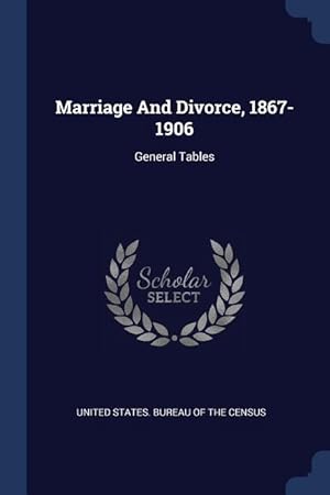 Seller image for Marriage And Divorce, 1867-1906: General Tables for sale by moluna