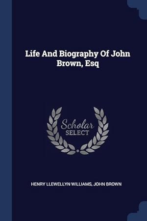 Seller image for Life And Biography Of John Brown, Esq for sale by moluna