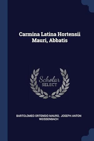 Bild des Verkufers fr Carmina Latina Hortensii Mauri, Abbatis zum Verkauf von moluna