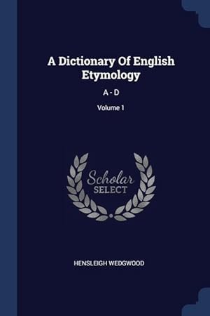 Bild des Verkufers fr A Dictionary Of English Etymology: A - D Volume 1 zum Verkauf von moluna