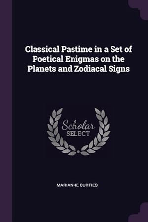 Bild des Verkufers fr Classical Pastime in a Set of Poetical Enigmas on the Planets and Zodiacal Signs zum Verkauf von moluna