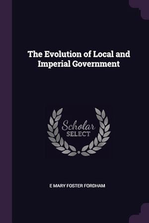 Seller image for The Evolution of Local and Imperial Government for sale by moluna