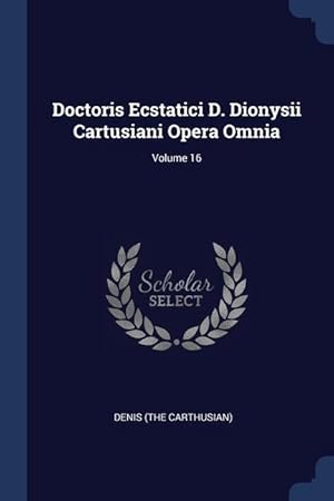 Bild des Verkufers fr Doctoris Ecstatici D. Dionysii Cartusiani Opera Omnia Volume 16 zum Verkauf von moluna
