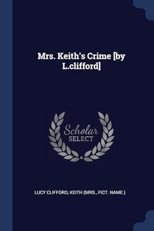 Bild des Verkufers fr Mrs. Keith\ s Crime [by L.clifford] zum Verkauf von moluna