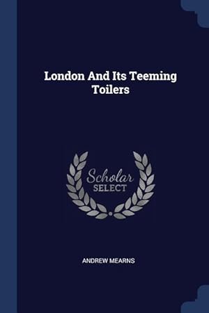 Image du vendeur pour London And Its Teeming Toilers mis en vente par moluna