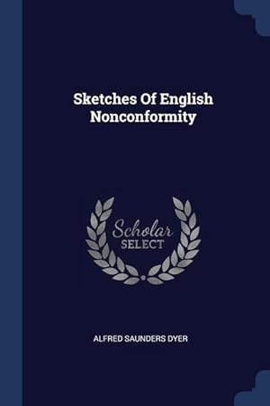 Bild des Verkufers fr Sketches Of English Nonconformity zum Verkauf von moluna