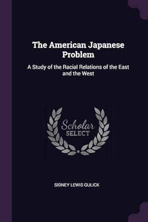 Image du vendeur pour The American Japanese Problem: A Study of the Racial Relations of the East and the West mis en vente par moluna