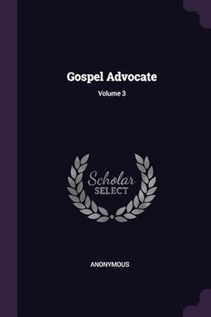 Bild des Verkufers fr Gospel Advocate Volume 3 zum Verkauf von moluna