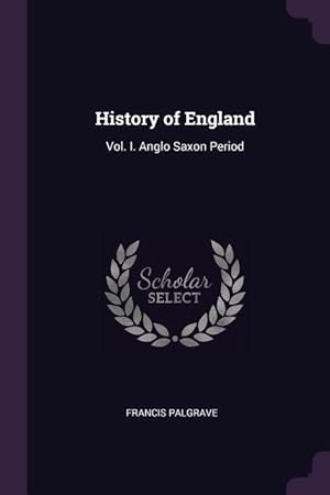 Bild des Verkufers fr History of England: Vol. I. Anglo Saxon Period zum Verkauf von moluna