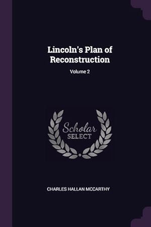 Imagen del vendedor de Lincoln\ s Plan of Reconstruction Volume 2 a la venta por moluna