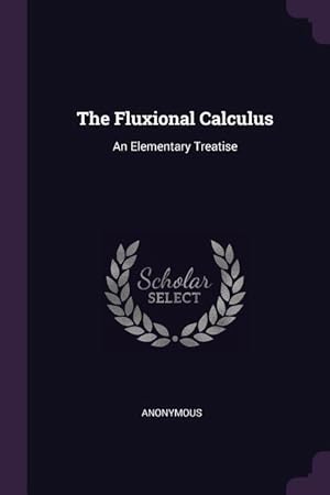 Imagen del vendedor de The Fluxional Calculus: An Elementary Treatise a la venta por moluna