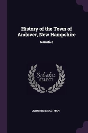 Bild des Verkufers fr History of the Town of Andover, New Hampshire: Narrative zum Verkauf von moluna