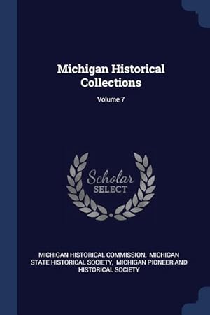 Bild des Verkufers fr Michigan Historical Collections Volume 7 zum Verkauf von moluna