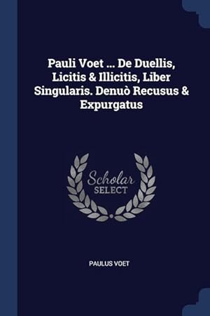 Bild des Verkufers fr Pauli Voet . De Duellis, Licitis & Illicitis, Liber Singularis. Denu Recusus & Expurgatus zum Verkauf von moluna