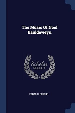 Bild des Verkufers fr The Music Of Noel Bauldeweyn zum Verkauf von moluna