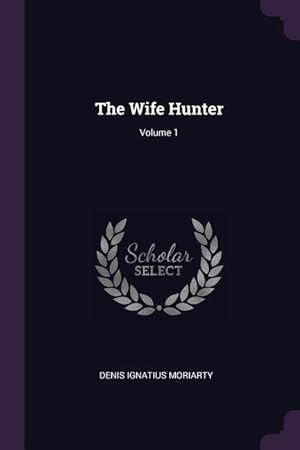 Bild des Verkufers fr The Wife Hunter Volume 1 zum Verkauf von moluna