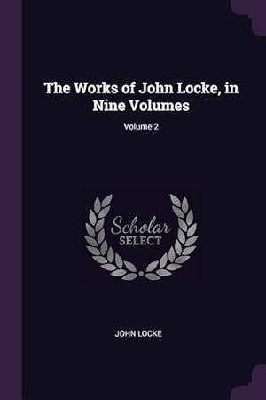 Bild des Verkufers fr The Works of John Locke, in Nine Volumes Volume 2 zum Verkauf von moluna