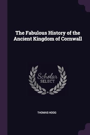 Bild des Verkufers fr The Fabulous History of the Ancient Kingdom of Cornwall zum Verkauf von moluna