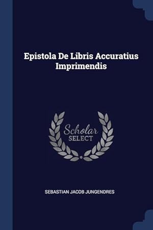 Bild des Verkufers fr Epistola De Libris Accuratius Imprimendis zum Verkauf von moluna