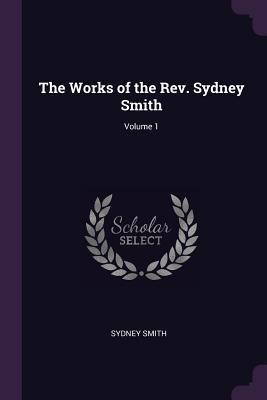 Bild des Verkufers fr The Works of the Rev. Sydney Smith Volume 1 zum Verkauf von moluna